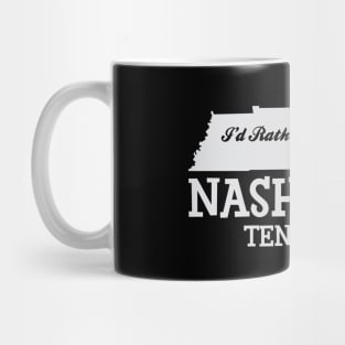 I'd Rather Be In Nashville Tennessee Mug